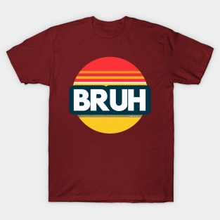 Bruh - Sunset T-Shirt